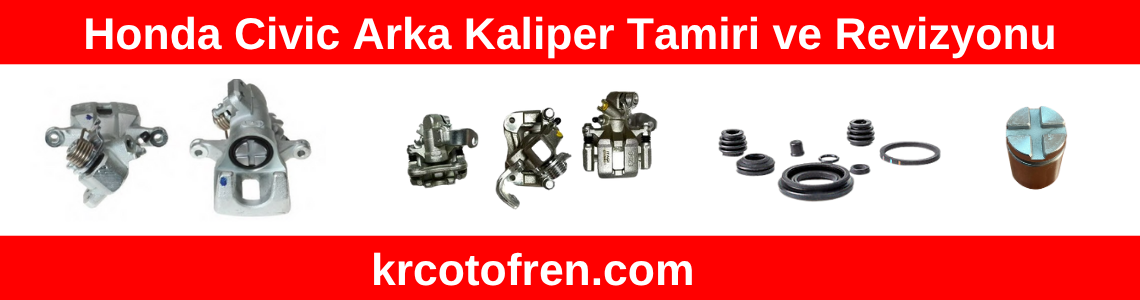 Honda Civic Arka Kaliper Tamiri ve Revizyonu